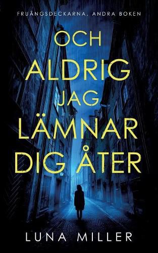 Cover image for Och aldrig jag lamnar dig ater: Fruangsdeckarna, andra boken