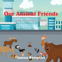 Cover image for Our Animal Friends: A Bold Journey