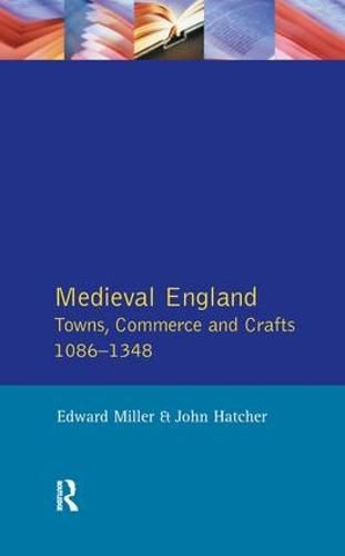 Cover image for Medieval England: Towns, Commerce and Crafts, 1086-1348