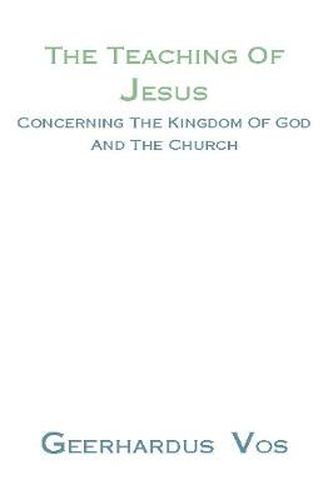 Teaching of Jesus Concerning the Kingdom of God and the Church