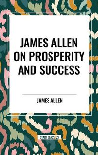 Cover image for James Allen on Prosperity and Success