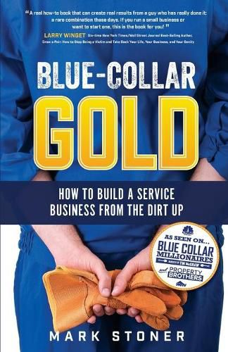 Cover image for Blue-Collar Gold: How to Build A Service Business From the Dirt Up