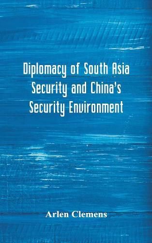 Cover image for Diplomacy of South Asia Security and China's Security Environment