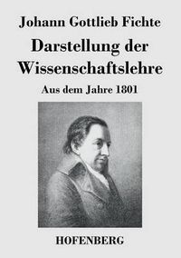 Cover image for Darstellung der Wissenschaftslehre: Aus dem Jahre 1801