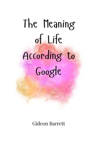 Cover image for The Meaning of Life, According to Google