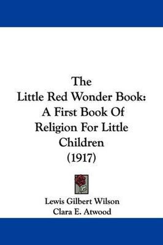 Cover image for The Little Red Wonder Book: A First Book of Religion for Little Children (1917)