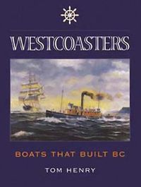 Cover image for Westcoasters: Boats That Built BC