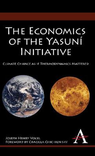 The Economics of the Yasuni Initiative: Climate Change as if Thermodynamics Mattered