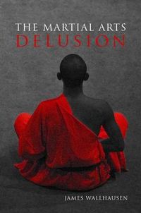 Cover image for The Martial Arts Delusion