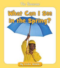 Cover image for What Can I See in the Spring?