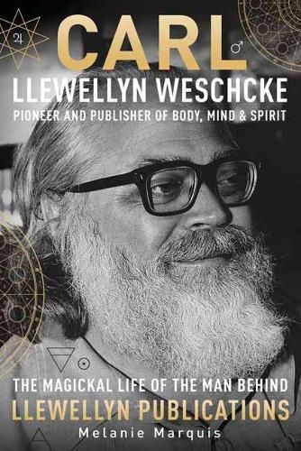 Cover image for Carl Llewellyn Weschcke: Pioneer and Publisher of Body, Mind and Spirit