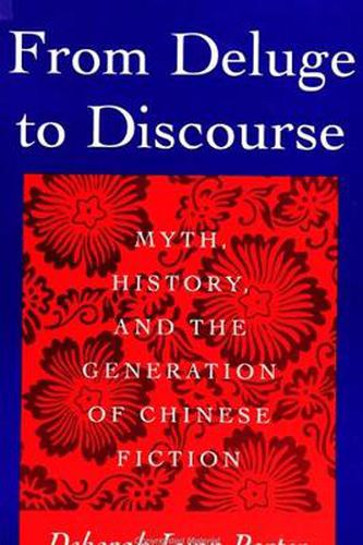Cover image for From Deluge to Discourse: Myth, History, and the Generation of Chinese Fiction