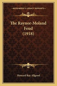 Cover image for The Raynor-Moland Feud (1918)