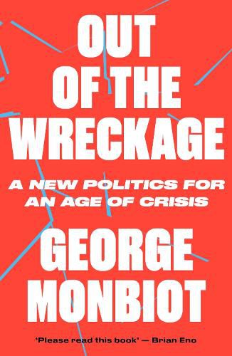 Cover image for Out of the Wreckage: A New Politics for an Age of Crisis