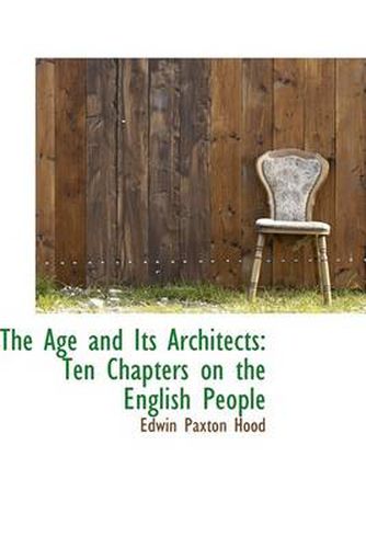 Cover image for The Age and Its Architects: Ten Chapters on the English People