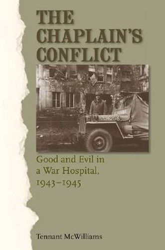 Cover image for The Chaplain's Conflict: Good and Evil in a War Hospital, 1943-1945