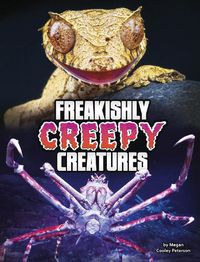 Cover image for Freakishly Creepy Creatures