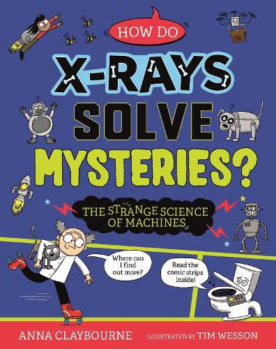 Cover image for Strange Science: How do X-Rays Solve Mysteries? The Strange Science of Machines