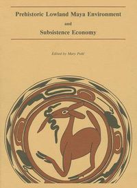 Cover image for Prehistoric Lowland Maya Environment and Subsistence Economy