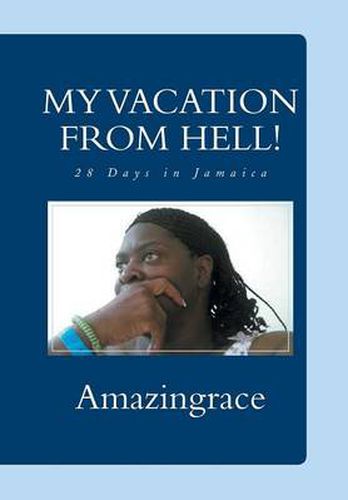 Cover image for My Vacation from Hell!: 28 Days in Jamaica
