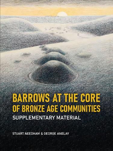 Barrows at the Core of Bronze Age Communities: Supplementary Material