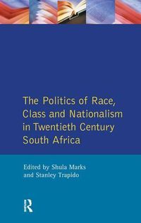 Cover image for The politics of race, class and nationalism in twentieth-century South Africa