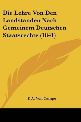 Cover image for Die Lehre Von Den Landstanden Nach Gemeinem Deutschen Staatsrechte (1841)