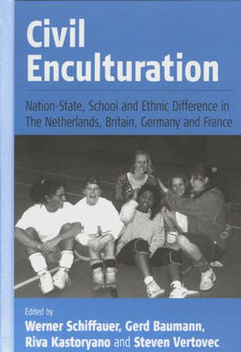 Cover image for Civil Enculturation: Nation-State, School and Ethnic Difference in The Netherlands, Britain, Germany, and France