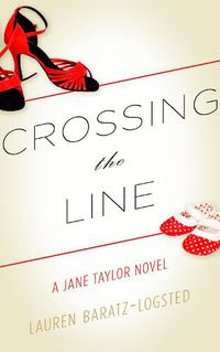 Cover image for Crossing the Line: A Jane Taylor Novel