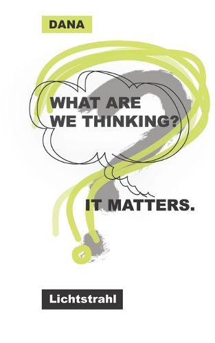 Cover image for What Are We Thinking? It Matters.