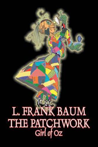 Cover image for The Patchwork Girl of Oz by L. Frank Baum, Fiction, Fantasy, Fairy Tales, Folk Tales, Legends & Mythology