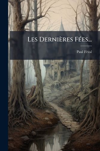 Cover image for Les Dernieres Fees...