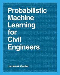 Cover image for Probabilistic Machine Learning for Civil Engineers