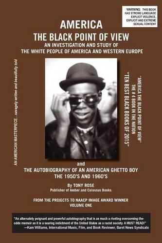 America the Black Point of View - An Investigation and Study of the White People of America and Western Europe and the Autobiography of an American Ghetto Boy, the 1950s and 1960s