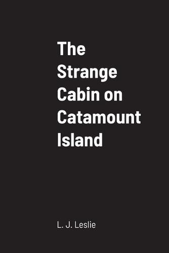 Cover image for The Strange Cabin on Catamount Island