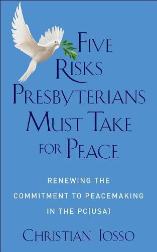 Cover image for Five Risks Presbyterians Must Take for Peace: Renewing the Commitment to Peacemaking in the Pc(usa)