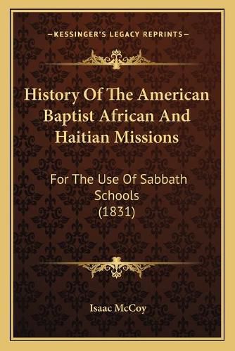 Cover image for History of the American Baptist African and Haitian Missions: For the Use of Sabbath Schools (1831)