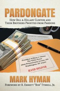 Cover image for Pardongate: How Bill & Hillary Clinton and Their Brothers Profited from Pardons