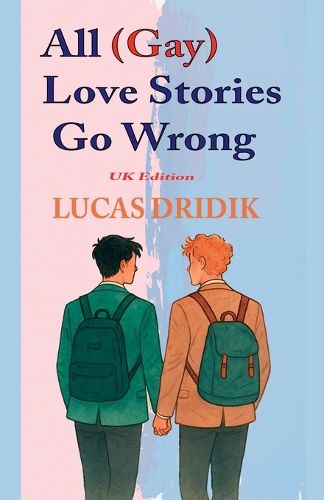 Cover image for All (Gay) Love Stories Go Wrong