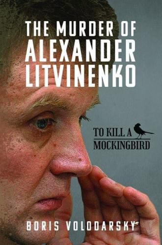 Cover image for The Murder of Alexander Litvinenko: To Kill a Mockingbird