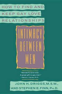 Cover image for Intimacy Between Men: How to Find And Keep Gay Love Relationships