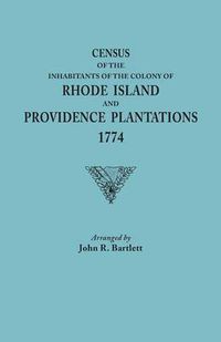 Cover image for Census of the Inhabitants of the Colony of Rhode Island and Providence Plantations, 1774