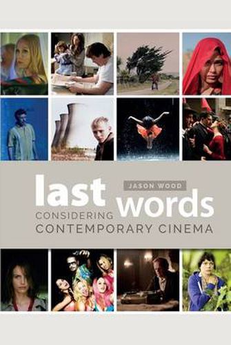 Cover image for Last Words: Considering Contemporary Cinema