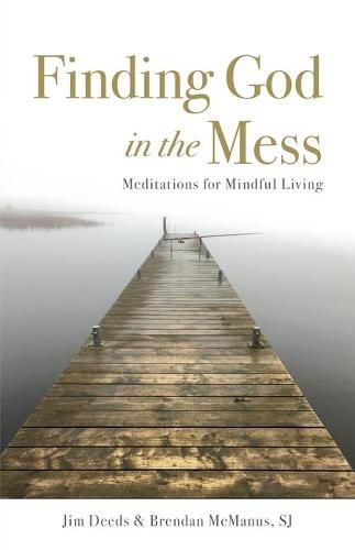 Cover image for Finding God in the Mess: Meditations for Mindful Living