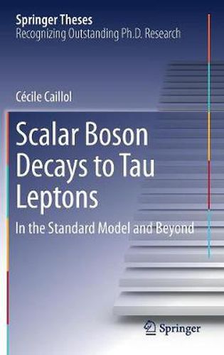 Cover image for Scalar Boson Decays to Tau Leptons: in the Standard Model and Beyond