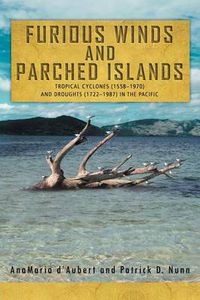 Cover image for Furious Winds and Parched Islands: Tropical Cyclones (1558-1970) and Droughts (1722-1987) in the Pacific
