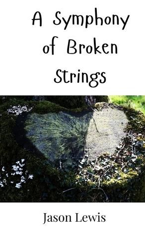 Cover image for A Symphony of Broken Strings