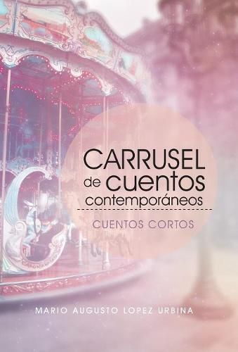 Cover image for Carrusel De Cuentos Contemporaneos (Segunda Edicion): Cuentos Cortos