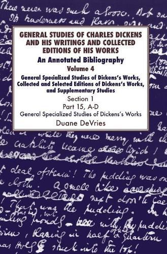Cover image for General Studies of Charles Dickens and His Writings and Collected Editions of His Works: An Annotated Bibliography