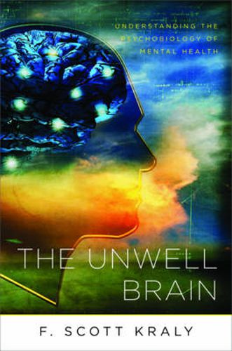 Cover image for The Unwell Brain: Understanding the Psychobiology of Mental Health